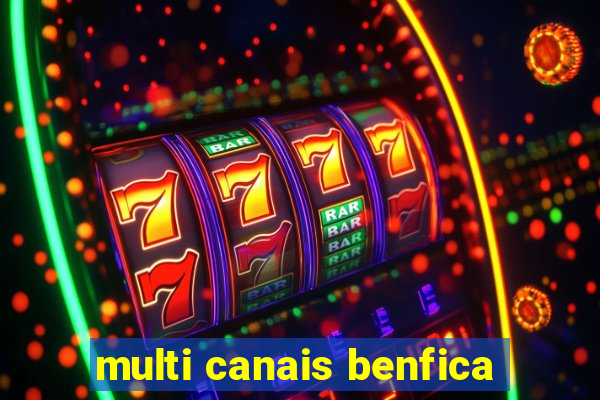 multi canais benfica